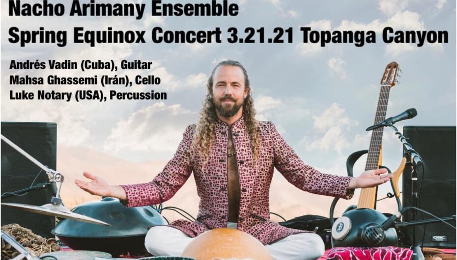 Nacho Arimany and his World Music Ensemble – Equinox Concert – March 21, Topanga Canyon, California