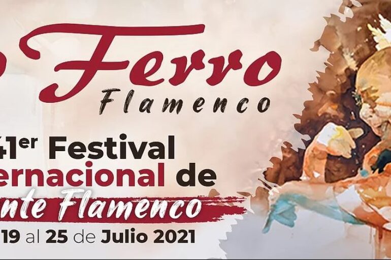 XLI FESTIVAL DE CANTE FLAMENCO * Lo Ferro Flamenco 2021