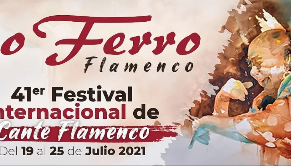 XLI FESTIVAL DE CANTE FLAMENCO * Lo Ferro Flamenco 2021