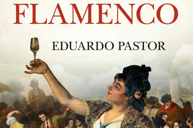 “Eso no estaba en mi libro de historia del flamenco” de Eduardo J. Pastor