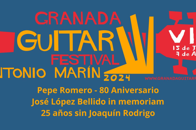 Antonio Marín’s Festival Internacional de la Guitarra de Granada 2024 * 15 de julio al 7 de agosto