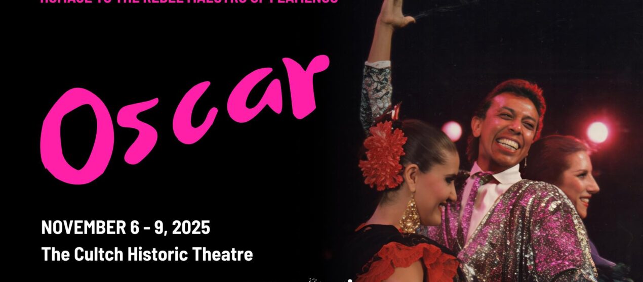 Oscar Nieto: Homage to the Rebel Maestro of Flamenco * November 6 – 9 * Vancouver, BC