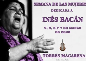 Peña Flamenca Torres Macarena de Sevilla presenta ‘Semana de las Mujeres – Inés Bacán’