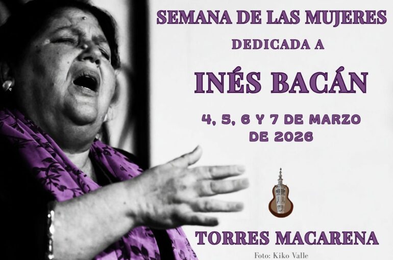 Peña Flamenca Torres Macarena de Sevilla presenta ‘Semana de las Mujeres – Inés Bacán’