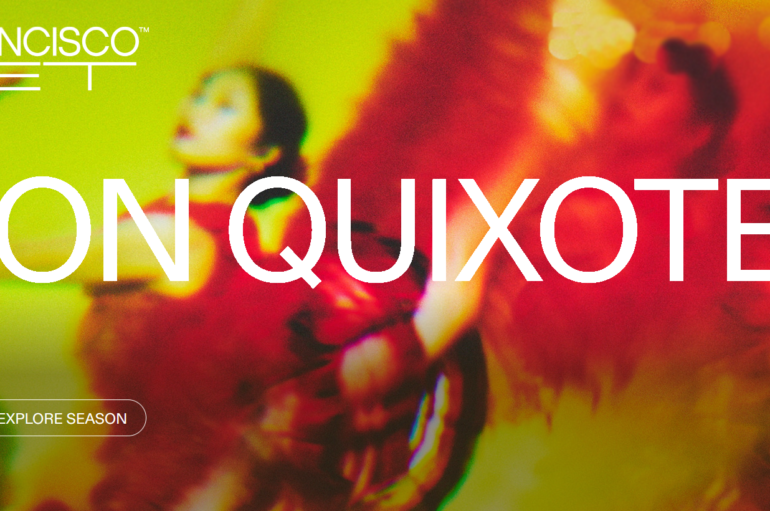 Don Quixote: Bullfighters, Knights, and Longing Under the Spanish Sun * March 19-29 * San Francisco