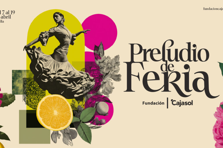 La Fundación Cajasol presenta ‘Preludio de Feria’ * 7 al 9 de abril * Sevilla