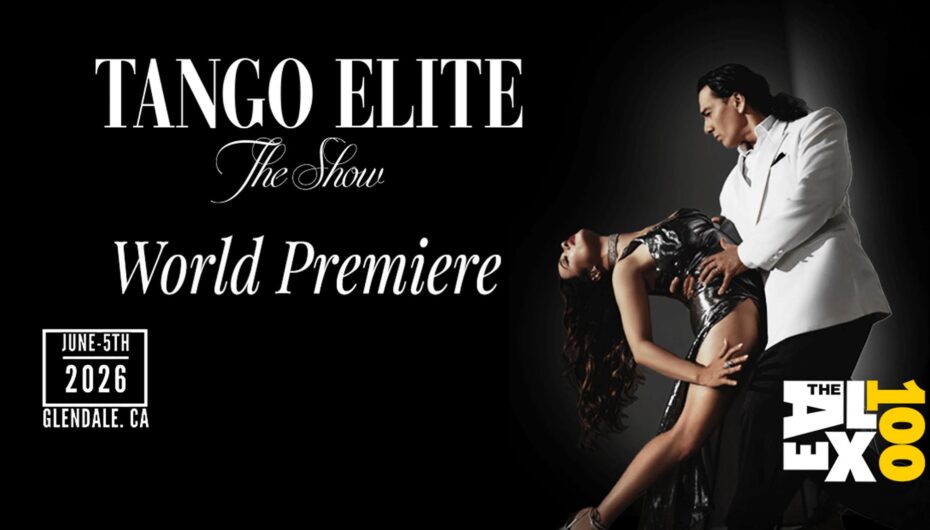 TANGO ELITE: The Show  * World Premiere * June 5, The Alex, Glendale