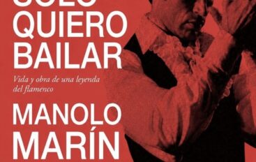 Presentación del Libro: Sólo quiero bailar/I only want to dance, Manolo Marín * 8 de julio, Teatro Flamenco Triana, Sevilla