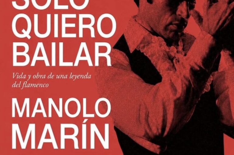 Presentación del Libro: Sólo quiero bailar/I only want to dance, Manolo Marín * 8 de julio, Teatro Flamenco Triana, Sevilla
