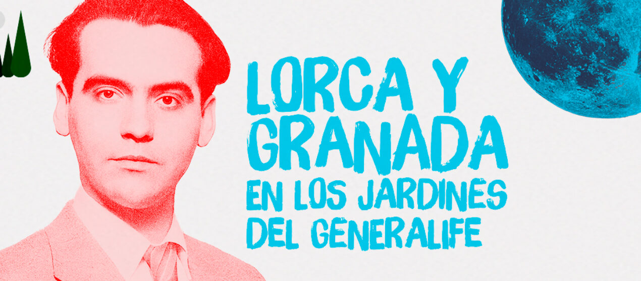 Lorca y Granada en los Jardines del Generalife * Del 31 de julio al 29 de agosto