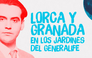 Lorca y Granada en los Jardines del Generalife * Del 31 de julio al 29 de agosto