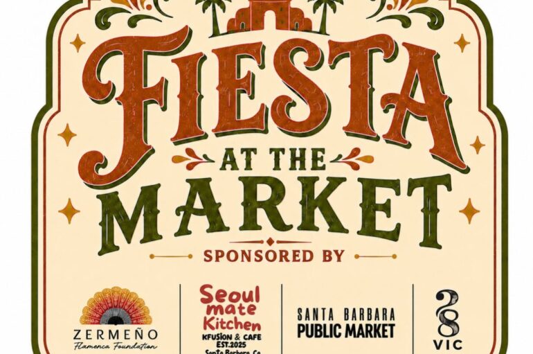 Fiesta at the Market at 28 Vic, Santa Barbara * August 6, 7 & 8 * Free Event!