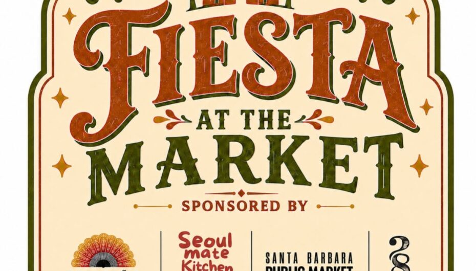 Fiesta at the Market at 28 Vic, Santa Barbara * August 6, 7 & 8 * Free Event!